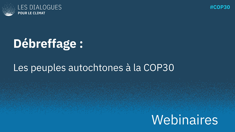 Débreffage : Les peuples autochtones à la COP30