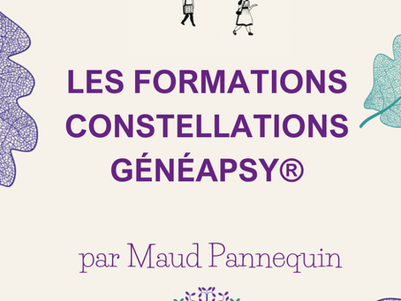 Venez découvrir nos formations Constellations Généapsy®️ par Maud Pannequin,