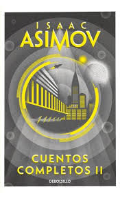 Cuentos completos II - Issac Asimov