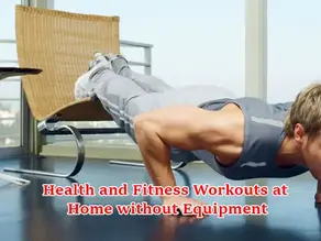 Health and Fitness Workouts at Home without Equipment