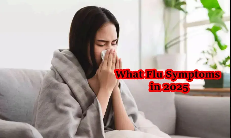 What Flu Symptoms in 2025