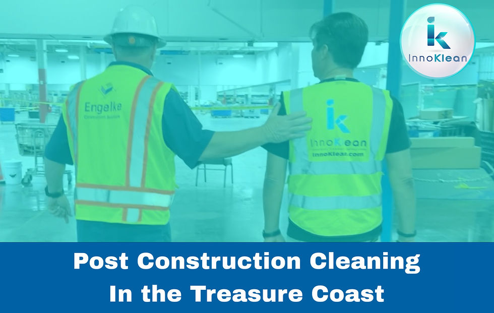 Construction Cleaning in the Treasure Coast
