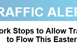 Work Stops To Allow Traffic To Flow This Easter