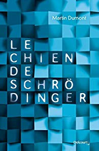Martin Dumont - Le chien de Schrödinger
