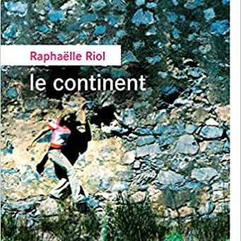 Raphaëlle Riol - le continent