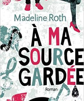 Madeline Roth - A ma source gardée