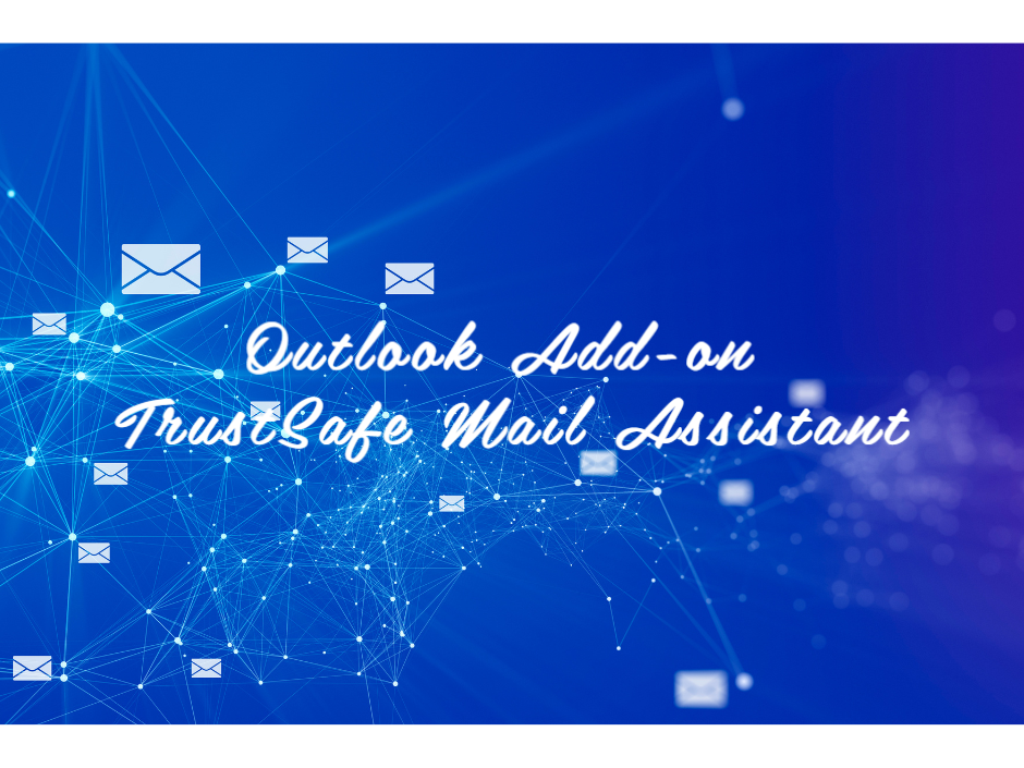 Boost Your Outlook Efficiency with TrustSafe Mail Asssitant