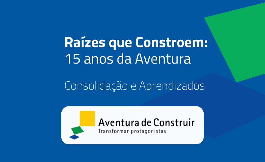 Raízes que Constroem: 15 anos da Aventura - Consolidação e Aprendizados