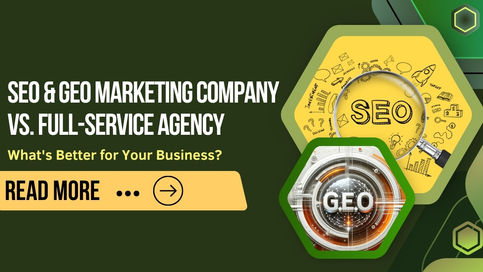 SEO & GEO (Generative Engine Optimisation) Marketing Company Vs. Full-Service Agency: Which One Should You Choose in 2025?