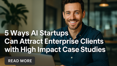 5 Ways AI Startups can Attract Enterprise Clients 