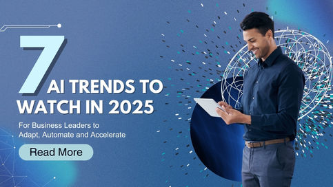 7 AI Trends in 2025: How Business Leaders can Adapt, Automate and Accelerate Growth