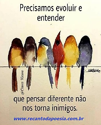 pensardiferente.png , Precisamos evoluir e entender que pensar diferente não nos torna inimigos. Recanto da poesia. Mensagem de bom dia