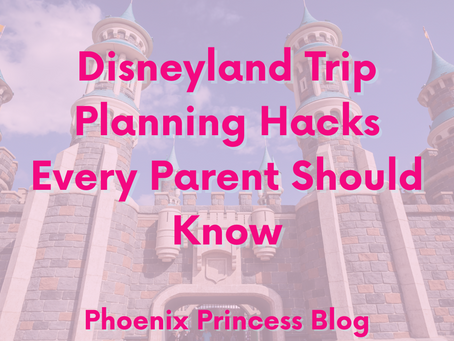 Disneyland Trip Planning Hacks Every Parent Should Know- Phoenix Princess Blog