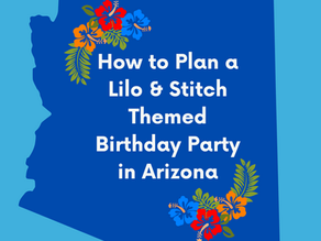 How to Plan a Lilo & Stitch Themed Birthday Party in Arizona