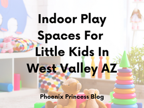 Indoor Play Spaces For Little Kids To Beat The Heat This Summer In West Valley AZ