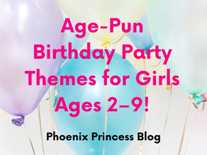 Age-Pun Birthday Party Themes for Girls Ages 2–9!