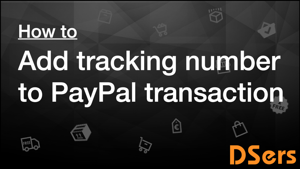 How To Add Tracking Number To Paypal Transactions With Dsers