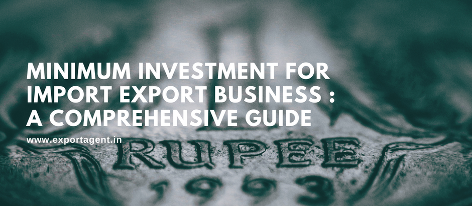Minimum Investment for Import Export Business : A Comprehensive Guide