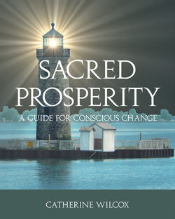 Sacred Prosperity: A Guide to Conscious Change