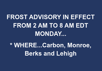 Frost Advisory in effect from 2 am to 8 am EDT Monday for Carbon, Monroe, Berks and Lehigh County