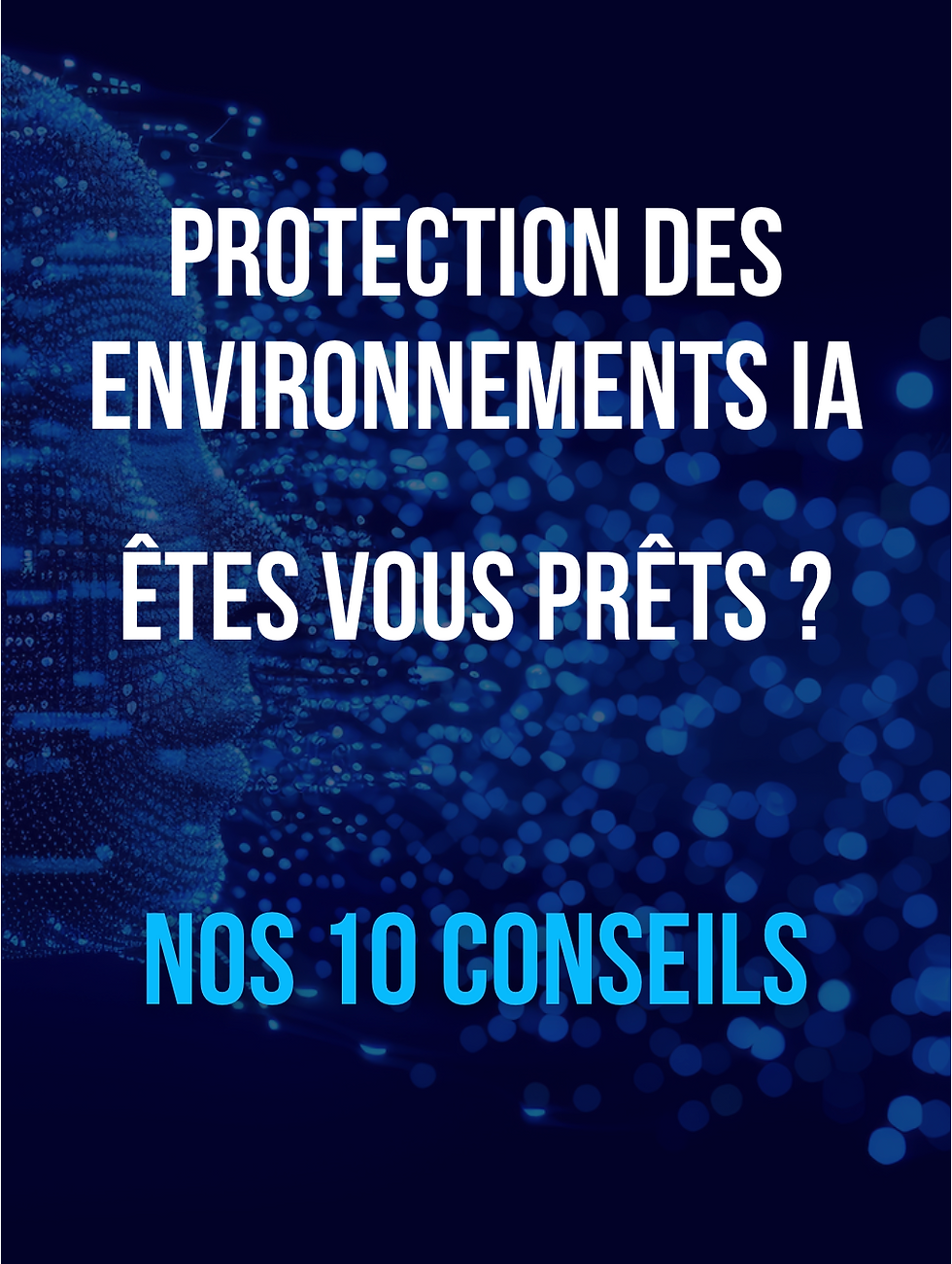 Nos 10 conseils pour améliorer la cyber résilience des environnements IA