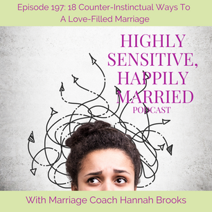 18 Counter-Instinctual Ways To A Love-Filled Marriage