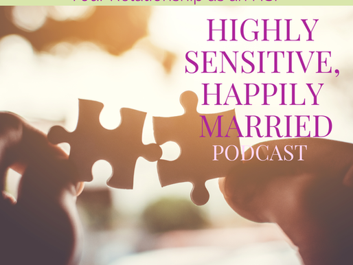 The Missing Piece to Transform Your Relationship as an HSP