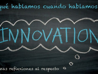 ¿De qué hablamos cuando hablamos de Innovación?