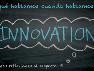 ¿De qué hablamos cuando hablamos de Innovación?