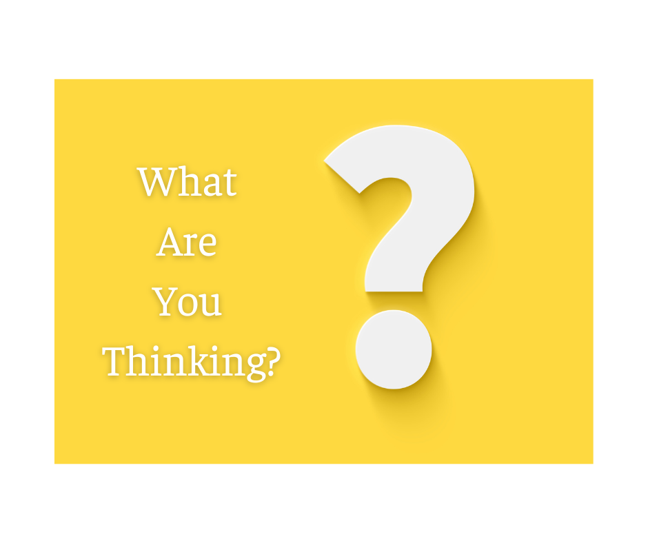 What Are You Thinking?