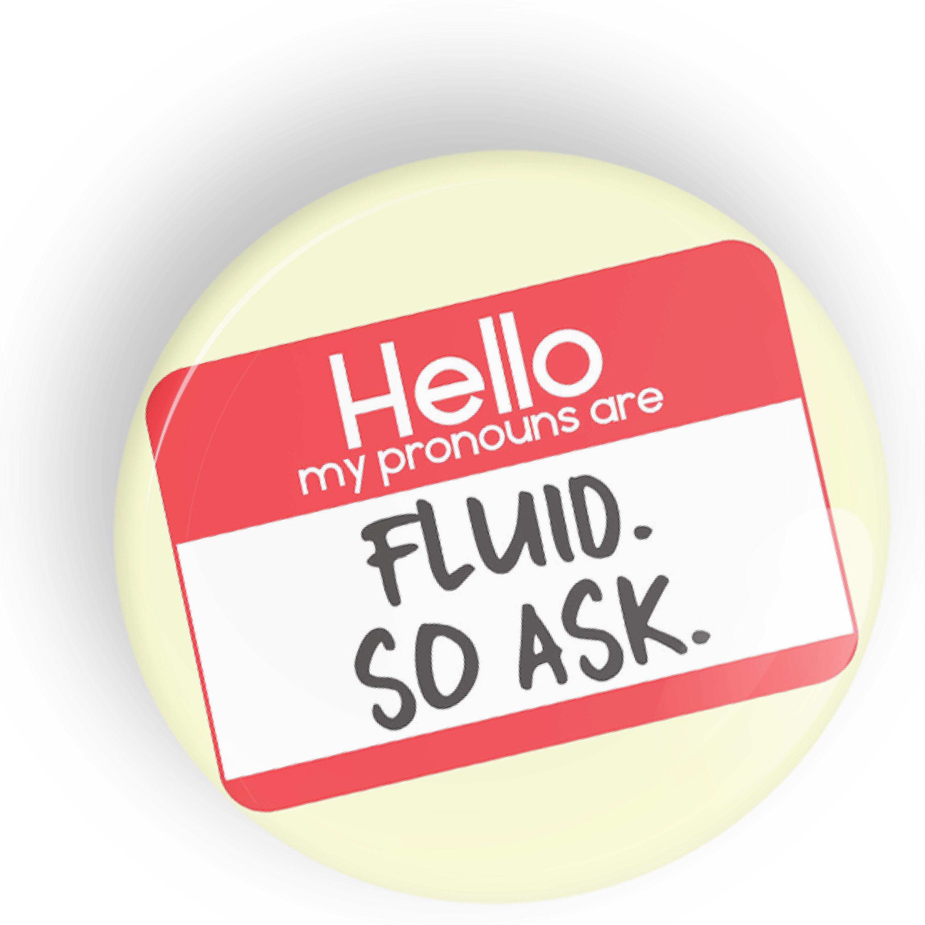 Hello My Pronouns Are: Fluid button badge