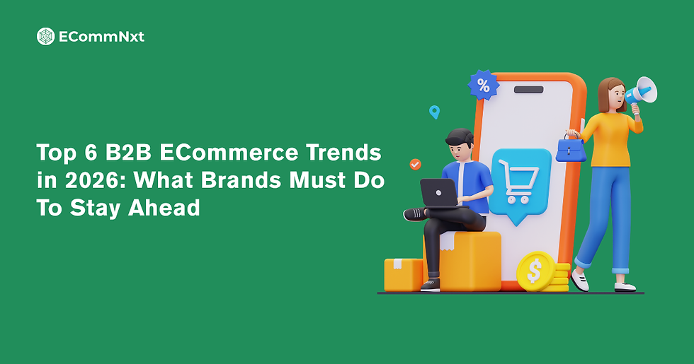 Top 6 B2B  ECommerce Trends 