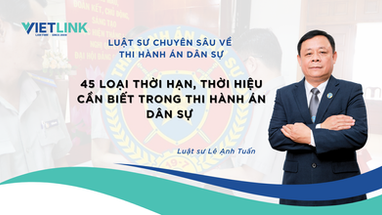 45 LOẠI THỜI HẠN, THỜI HIỆU CẦN BIẾT TRONG THI HÀNH ÁN DÂN SỰ 