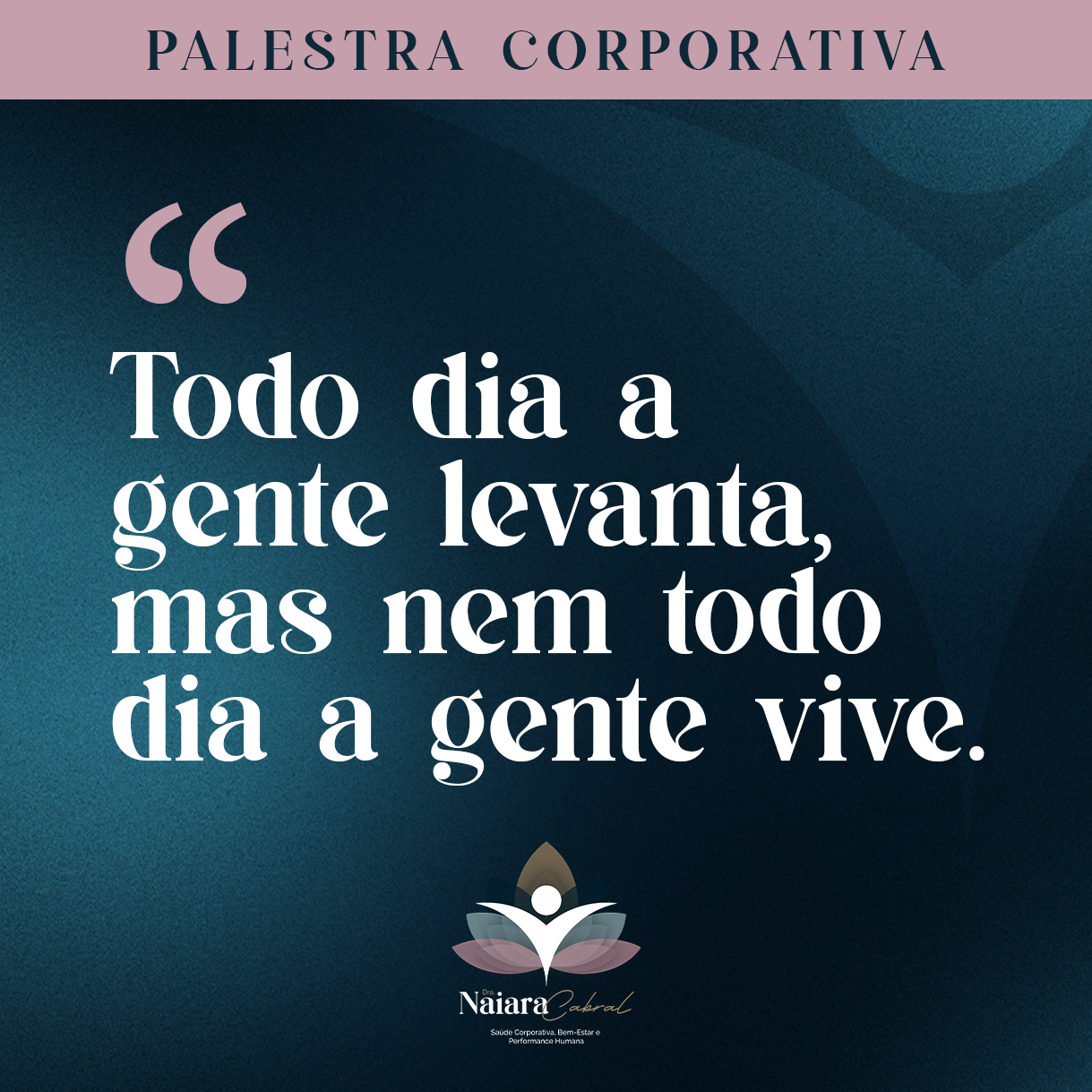 Palestra Corporativa - Todo dia a gente levanta