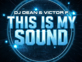 Out now! DJ Dean & Victor F. - This is my Sound