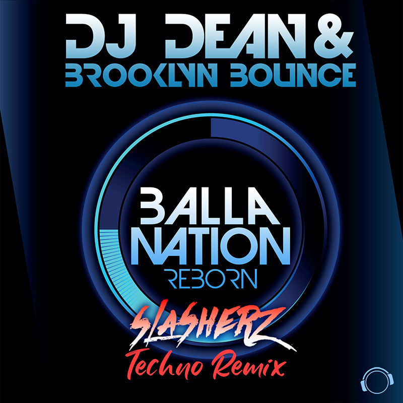 Out now! DJ Dean & Brooklyn Bounce - Balla Nation Reborn ( Slasherz Techno Remix)