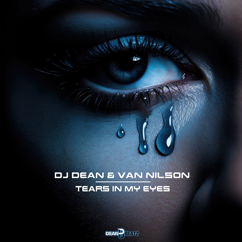 Out now on Dean Beatz! DJ Dean & Van Nilson - Tears in my Eyes