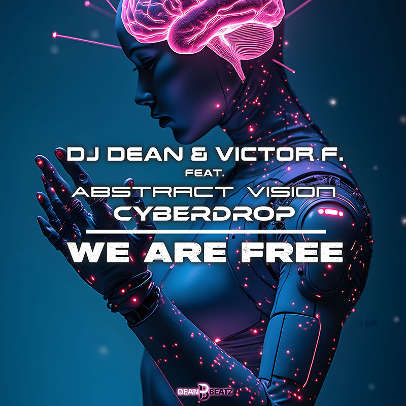 Out now! DJ Dean & Victor F. , Abstract Vision, Cyberdrop - We are free