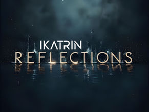 Out now! IKATRIN - Reflections