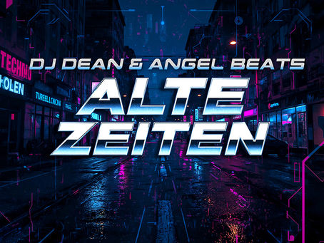 Out now! DJ Dean & Angel Beats - Alte Zeiten