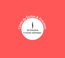 Sephora HCA Casos de Éxitos & Fracasos.png