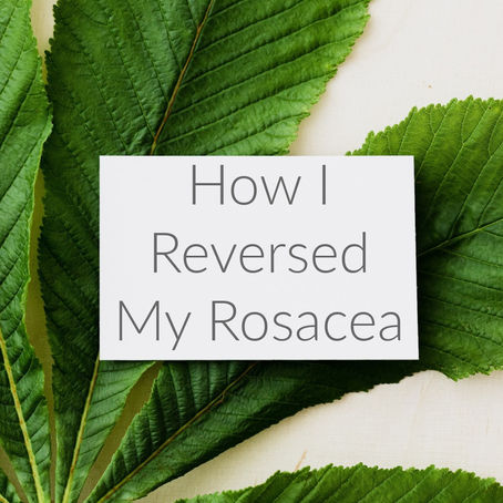 I Reversed My Rosacea