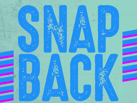 The Snap Back!