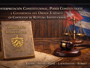 Interpretación Constitucional, Poder Constituyente y Coherencia del Orden Jurídico en Contextos de Ruptura Institucional