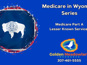 Medicare in Wyoming Series: Part A Lesser known Services Covered