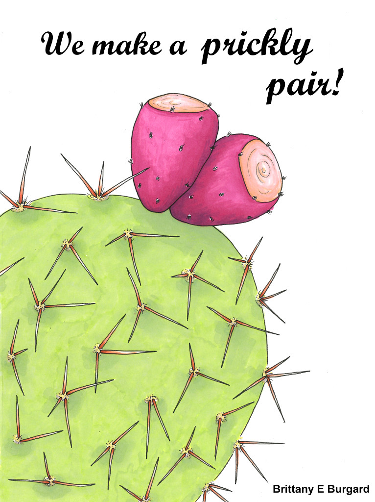 Illustration of a cactus with the words, "We make a prickly pair"