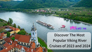 Discover The Most Popular Viking River Cruises of 2023 and 2024