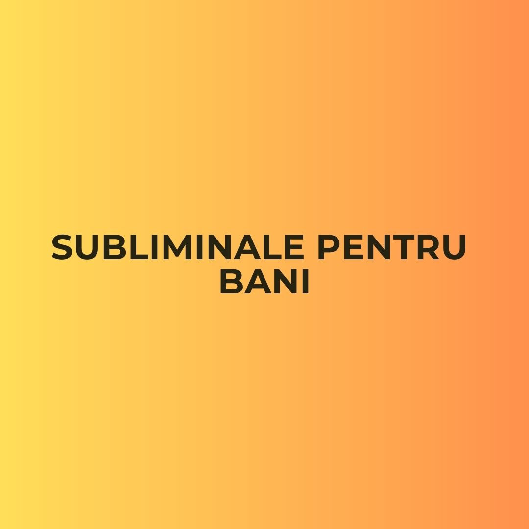 SUBLIMINALE PENTRU BANI