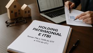 Holding patrimonial e ITBI: entenda os riscos com os temas 796, 1.348 (STF) e 1.113 (STJ)