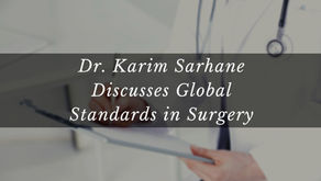 Dr. Karim Sarhane Discusses Global Standards in Surgery